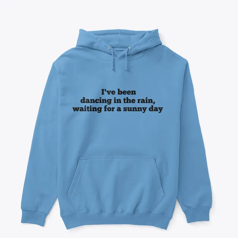 Dancing in the Rain - Lyric Hoodie